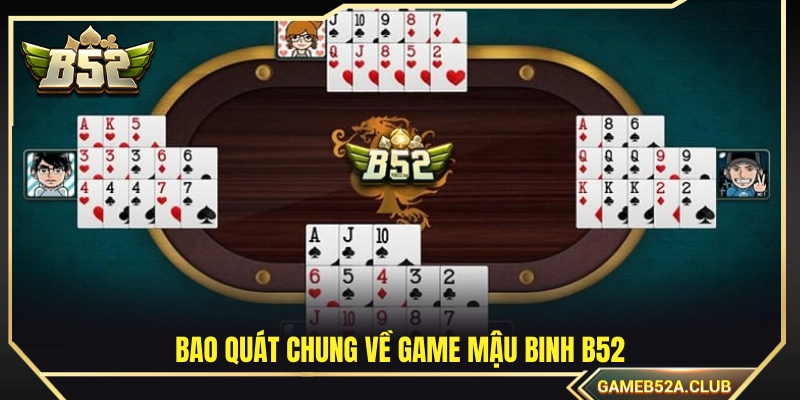 Tổng quan về sảnh cược Mậu Binh B52