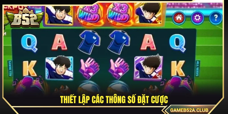 Điều chỉnh các thông số đặt cược