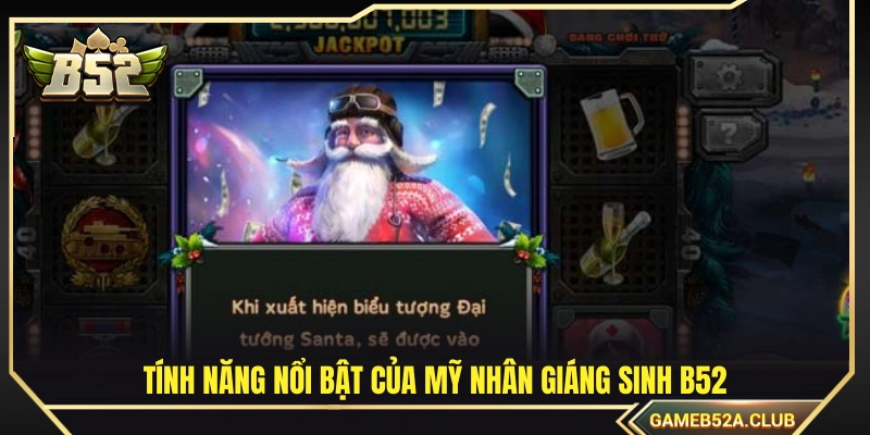 Những tính năng nổi bật của mỹ nhân giáng sinh B52