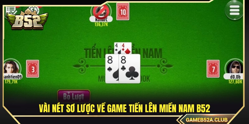 Tổng quan ngắn gọn về game tiến lên miền Nam B52