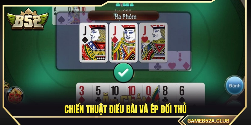 Chiến thuật điều bài và gây áp lực đối thủ